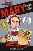 Front cover of the book 'Mary Queen of Scots Born to Rule' by Margaret Simpson.