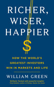 Front cover of the book 'Richer, Wiser, Happier: How the World's Greatest Investors Win in Markets and Life' by Green William.