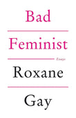 Front cover of the book 'Bad Feminist' by Gay, Roxane.