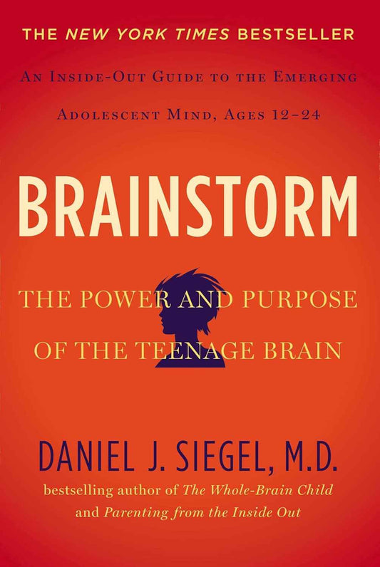 Brainstorm: The Power and Purpose of the Teenage Brain-by M.D. Siegel, Daniel J.