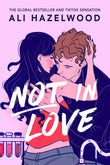 Front cover of the book 'Not in love' by Ali Hazelwood.