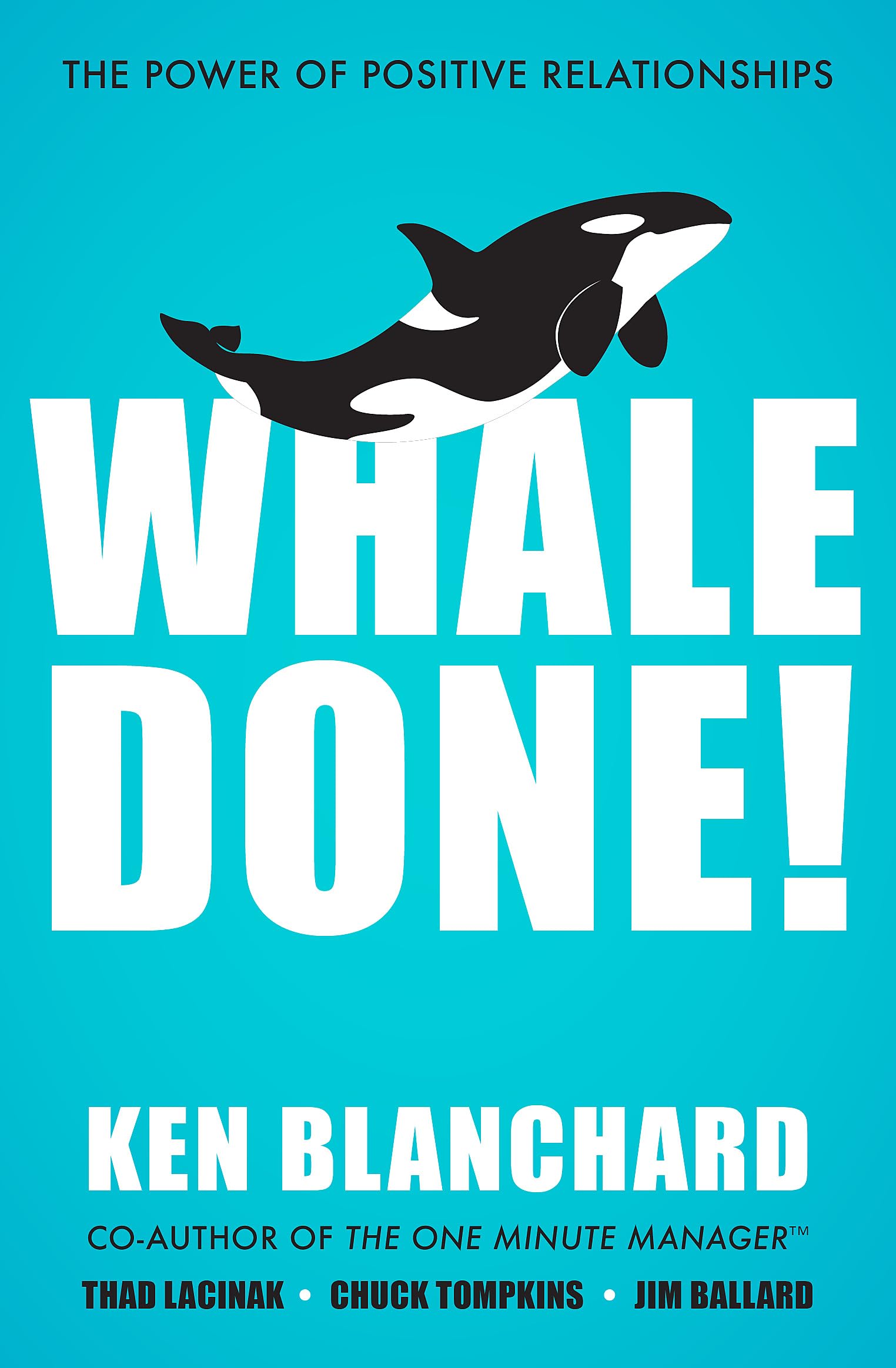Front cover of the book 'Whale Done!: The Power of Positive Relationships' by Blanchard Ken.