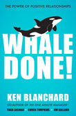Front cover of the book 'Whale Done!: The Power of Positive Relationships' by Blanchard Ken.