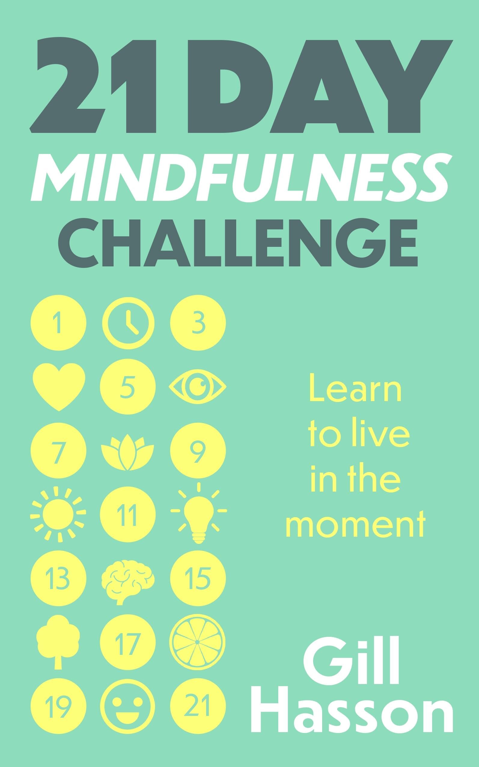 Front cover of the book '21 Day Mindfulness Challenge: Learn to live in the moment' by Gill Hasson.