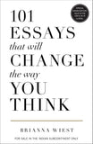 Front cover of the book '101 Essays That Will Change The Way You Think' by Brianna weist.
