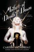 Front cover of the book 'Mother of Death and Dawn (International Edition)' by Carissa Broadbent.