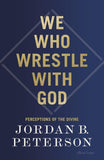 Front cover of the book 'We Who Wrestle With God' by Jordan B. Peterson.