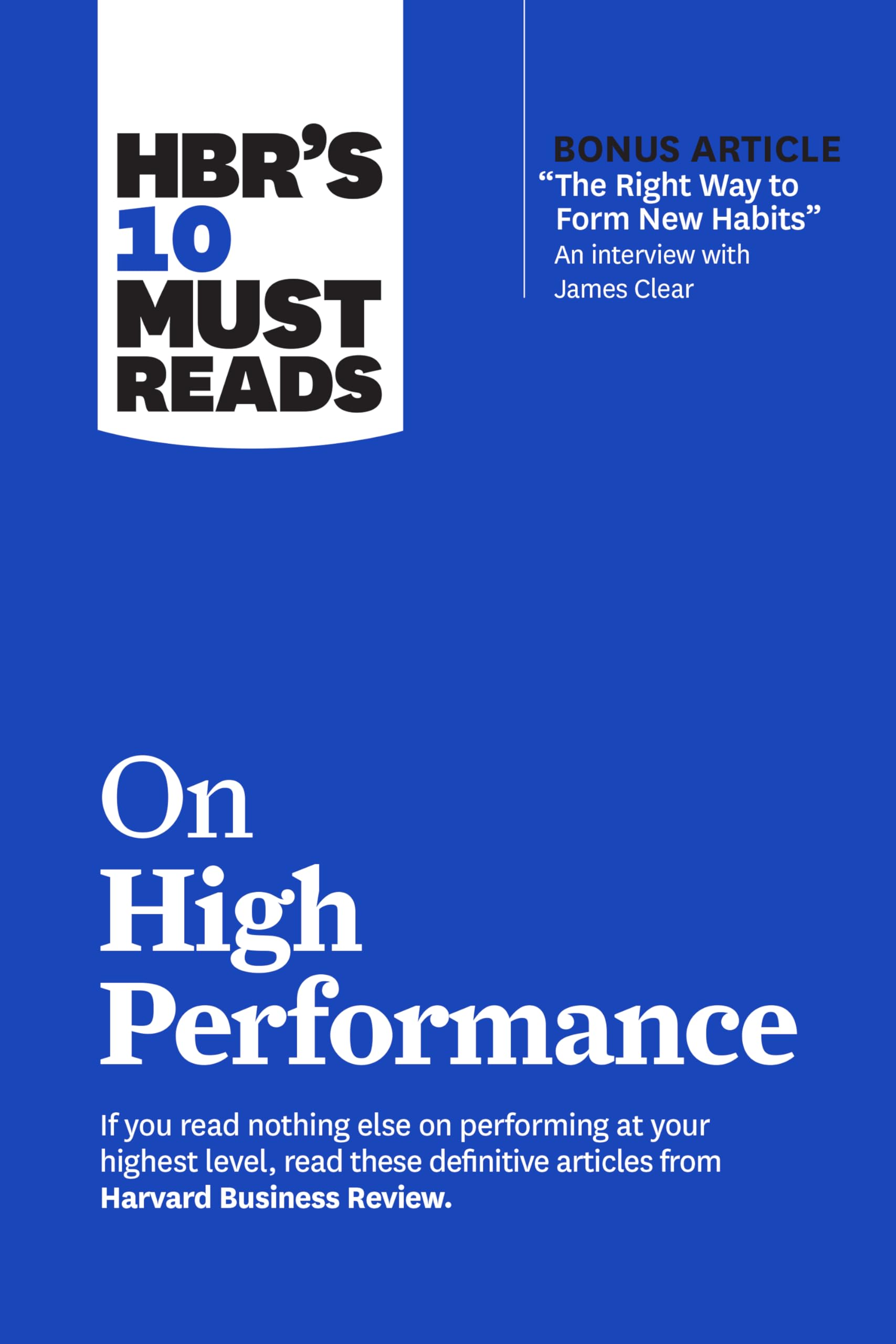 Front cover of the book 'HBR's 10 Must Reads on High Performance (with bonus article "The Right Way to Form New Habits" An interview with James C' by Harvard Business Review.
