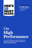 Front cover of the book 'HBR's 10 Must Reads on High Performance (with bonus article "The Right Way to Form New Habits" An interview with James C' by Harvard Business Review.