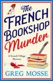 Front cover of the book 'The French Bookshop Murder' by Greg Mosse.