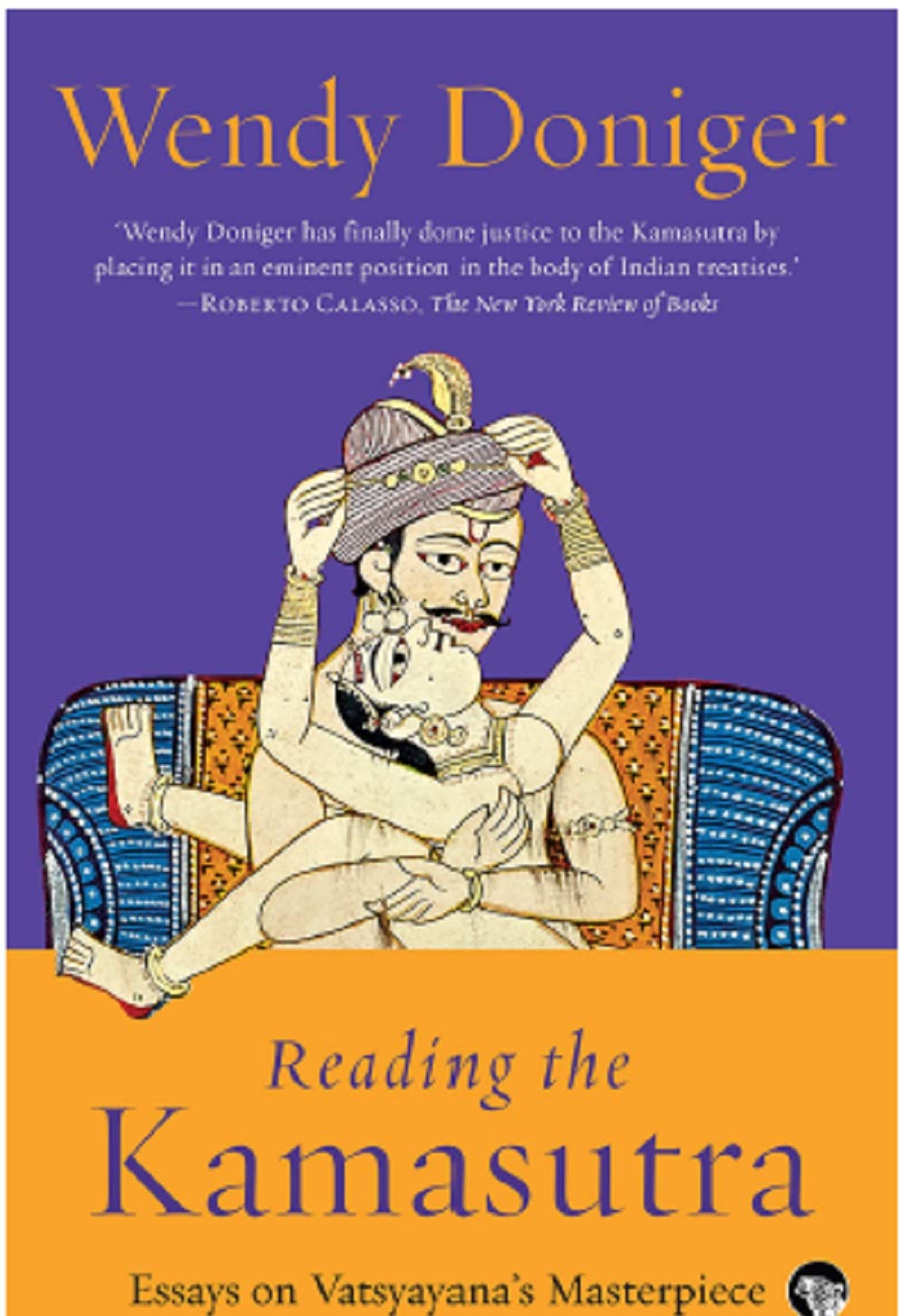 Front cover of the book 'Reading the Kamasutra: Essays on Vatsyayana's Masterpiece' by Wendy Doniger.