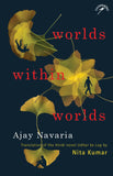 Front cover of the book 'Niyogi Books Worlds Within Worlds' by Ajay Navaria.