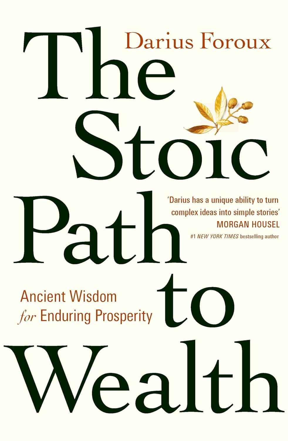 The Stoic Path to Wealth: Ancient Wisdom for Enduring Prosperity PaperbackÐ by Darius Foroux