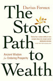 The Stoic Path to Wealth: Ancient Wisdom for Enduring Prosperity PaperbackÐ by Darius Foroux