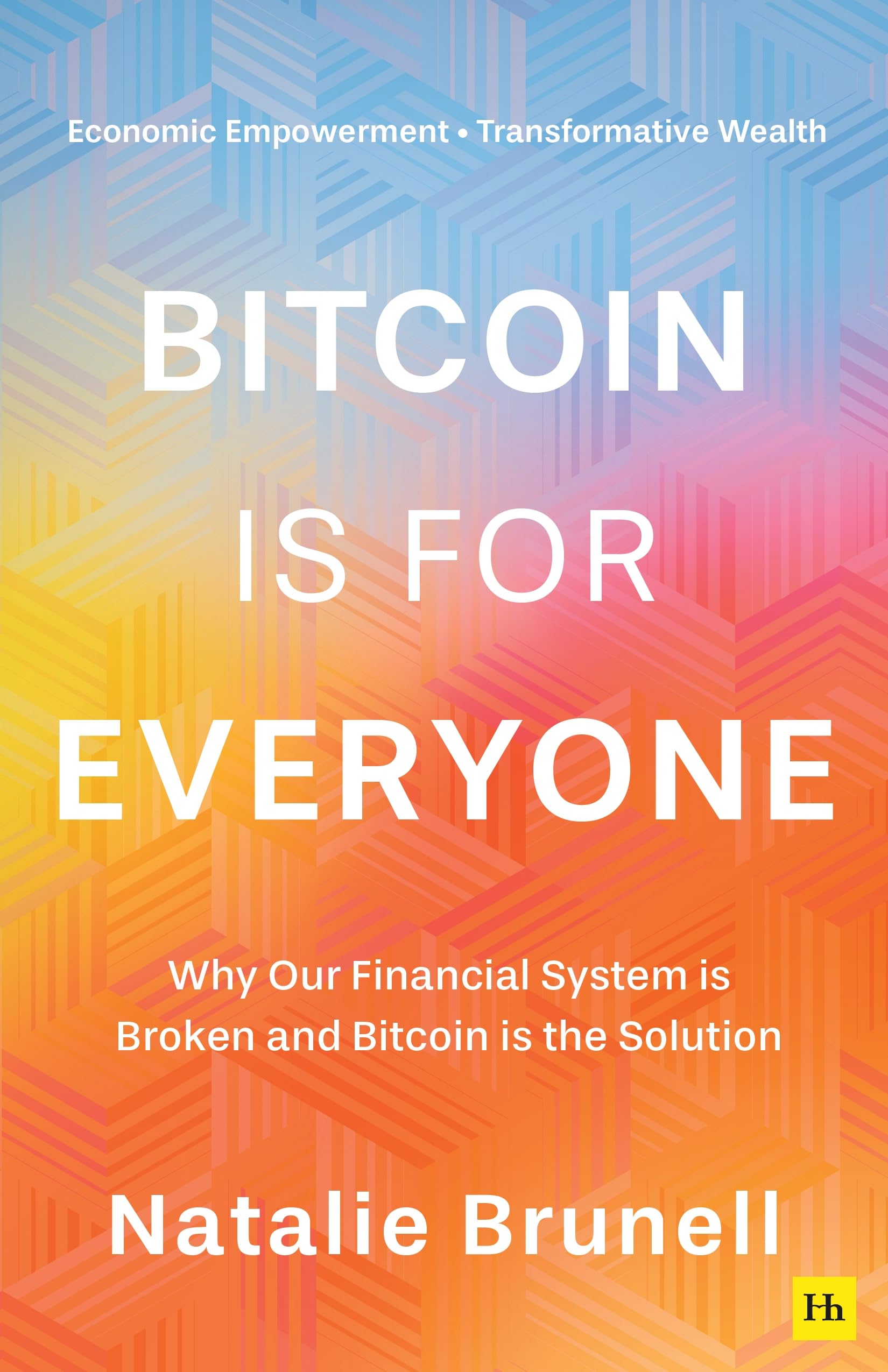 Front cover of the book 'Bitcoin is for Everyone: Why our financial system is broken and Bitcoin is the solution' by Natalie Brunell.