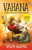 Front cover of the book 'Vahana: Vehicles of the Gods A beautifully illustrated book with 15 stories about Gods & Goddesses for Children' by Stuti Gupta.