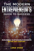 The Modern Entrepreneur's Guide to Success:- PaperbackÐ  by Lena Voss