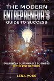 The Modern Entrepreneur's Guide to Success:- PaperbackÐ  by Lena Voss