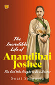 Front cover of the book 'The Incredible Life of Anandibai Joshee : The Girl Who Fought To Be A Doctor' by Swati Sengupta.