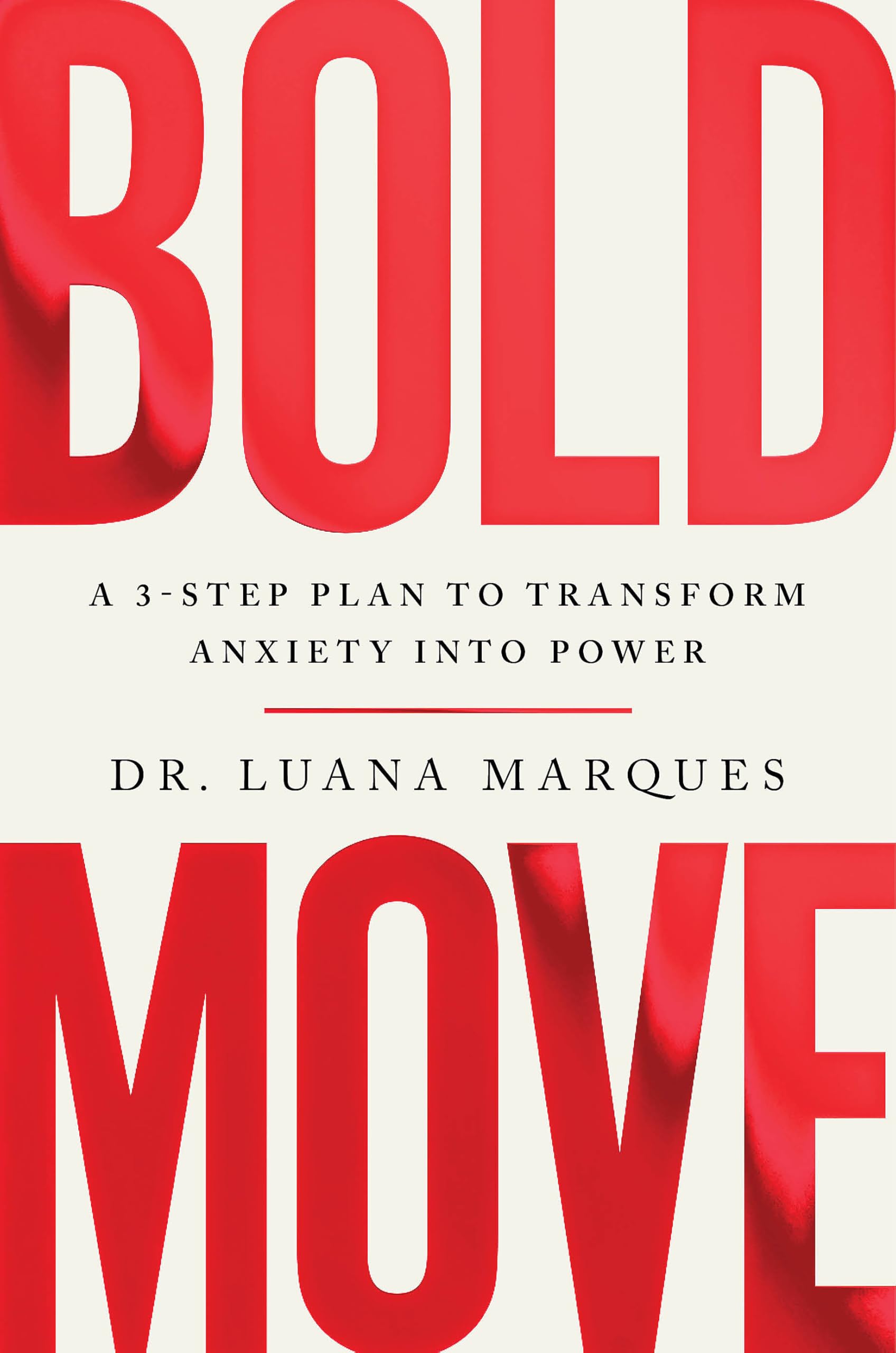 Front cover of the book 'Bold Move: A 3-step plan to transform anxiety into power' by Dr Luana Marques.