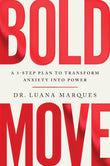 Front cover of the book 'Bold Move: A 3-step plan to transform anxiety into power' by Dr Luana Marques.