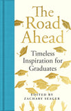 Front cover of the book 'The Road Ahead: Timeless Inspiration for Graduates: Timeless Inspiration for Graduates' by Ed. Zachary Seager.