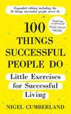 Front cover of the book '100 Things Successful People Do, Expanded Edition' by Nigel Cumberland.