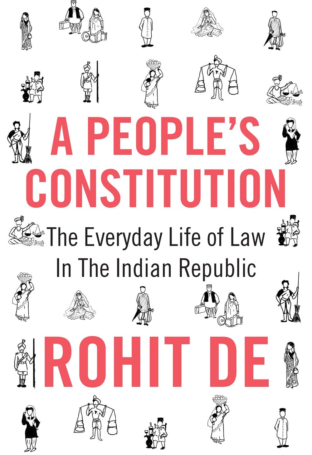 Front cover of the book 'A Peoples Constitution' by De, Rohit.