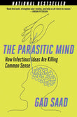 Front cover of the book 'Parasitic Mind: How Infectious Ideas Are Killing Common Sense' by Gad Saad.