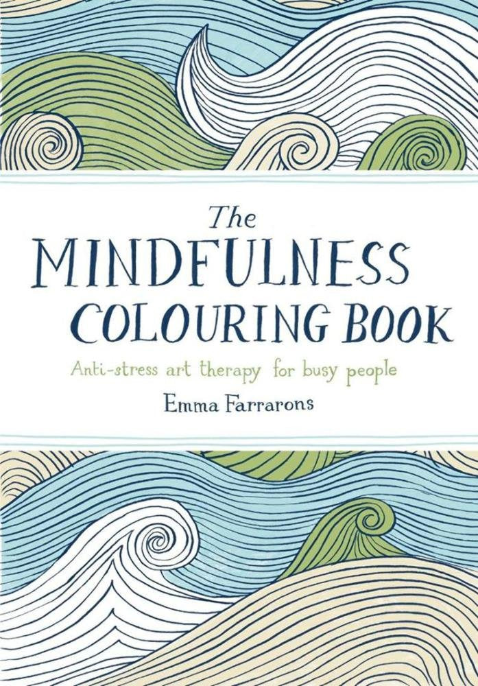 Front cover of the book 'The Mindfulness Colouring Book: Anti-Stress Art Therapy for Busy People' by Emma Farrarons.