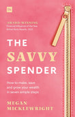 Front cover of the book 'The Savvy Spender: How to make, save and grow your wealth in seven simple steps' by Megan Micklewright.