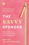 Front cover of the book 'The Savvy Spender: How to make, save and grow your wealth in seven simple steps' by Megan Micklewright.
