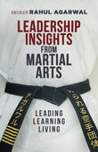Front cover of the book 'Leadership Insights from Martial Arts' by Rahul Agarwal.