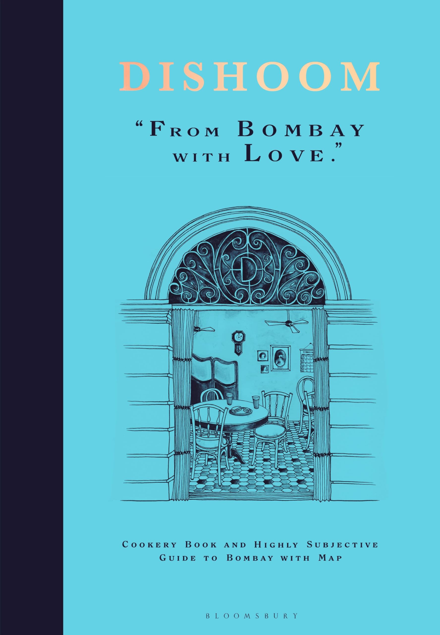Dishoom: The first ever cookbook from the much-loved Indian restaurant Bloomsbury Publishing