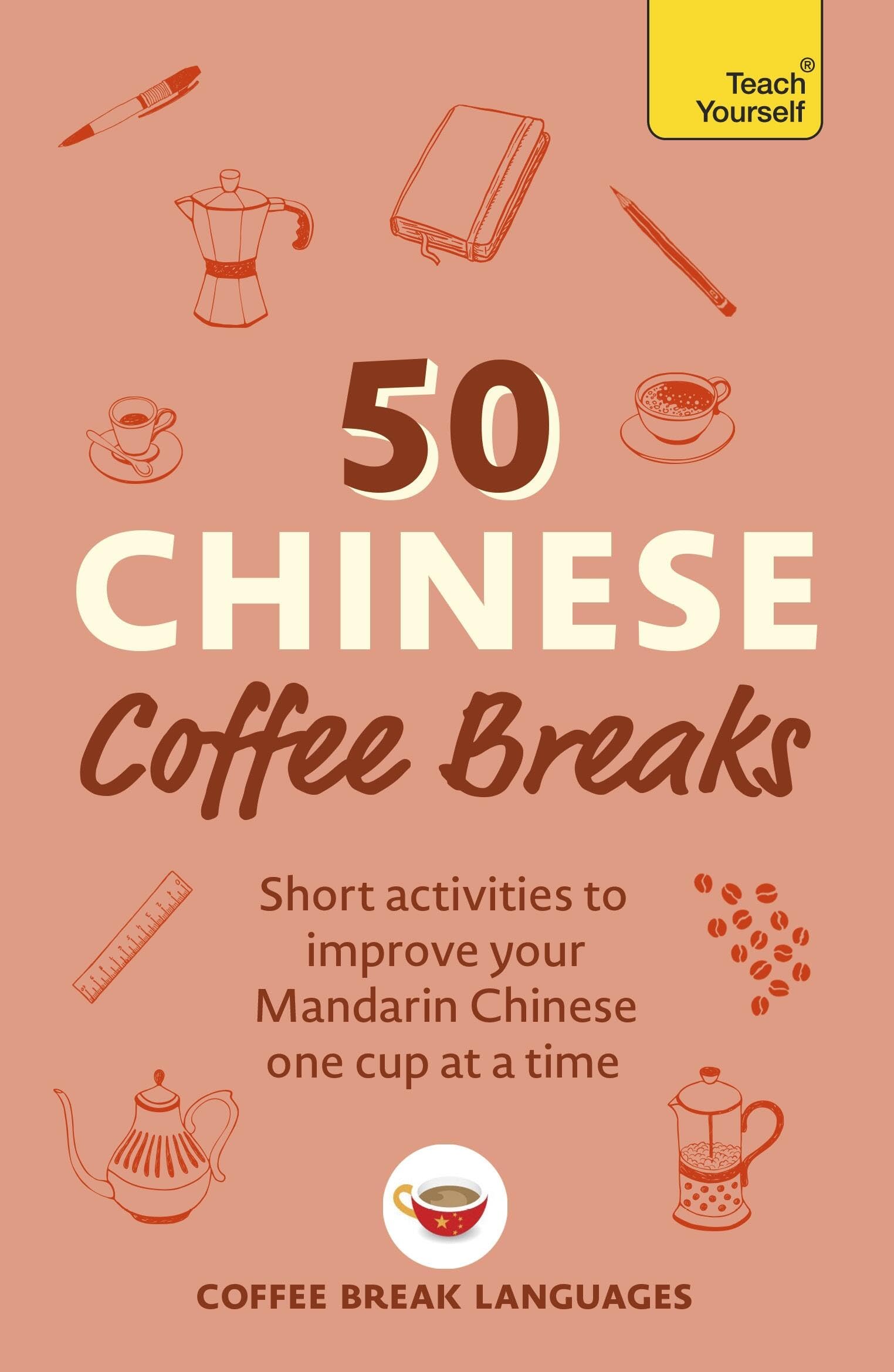 Front cover of the book '50 Chinese Coffee Breaks: Short activities to improve your Mandarin Chinese one cup at a time' by Coffee Break Languages.