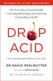 Front cover of the book 'Drop Acid: The Surprising New Science of Uric Acid - The Key to Losing Weight, Controlling Blood Sugar and Achieving Ext' by David Perlmutter.