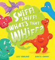 Front cover of the book 'SNIFF SNIFF WHAT'S THAT WHIFF? (PB)' by Lucy Rowland.