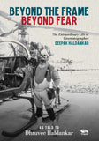 Front cover of the book 'Beyond the Frame, Beyond Fear The Extraordinary Life of Cinematographer Deepak Haldankar' by Dhruvee Haldankar.