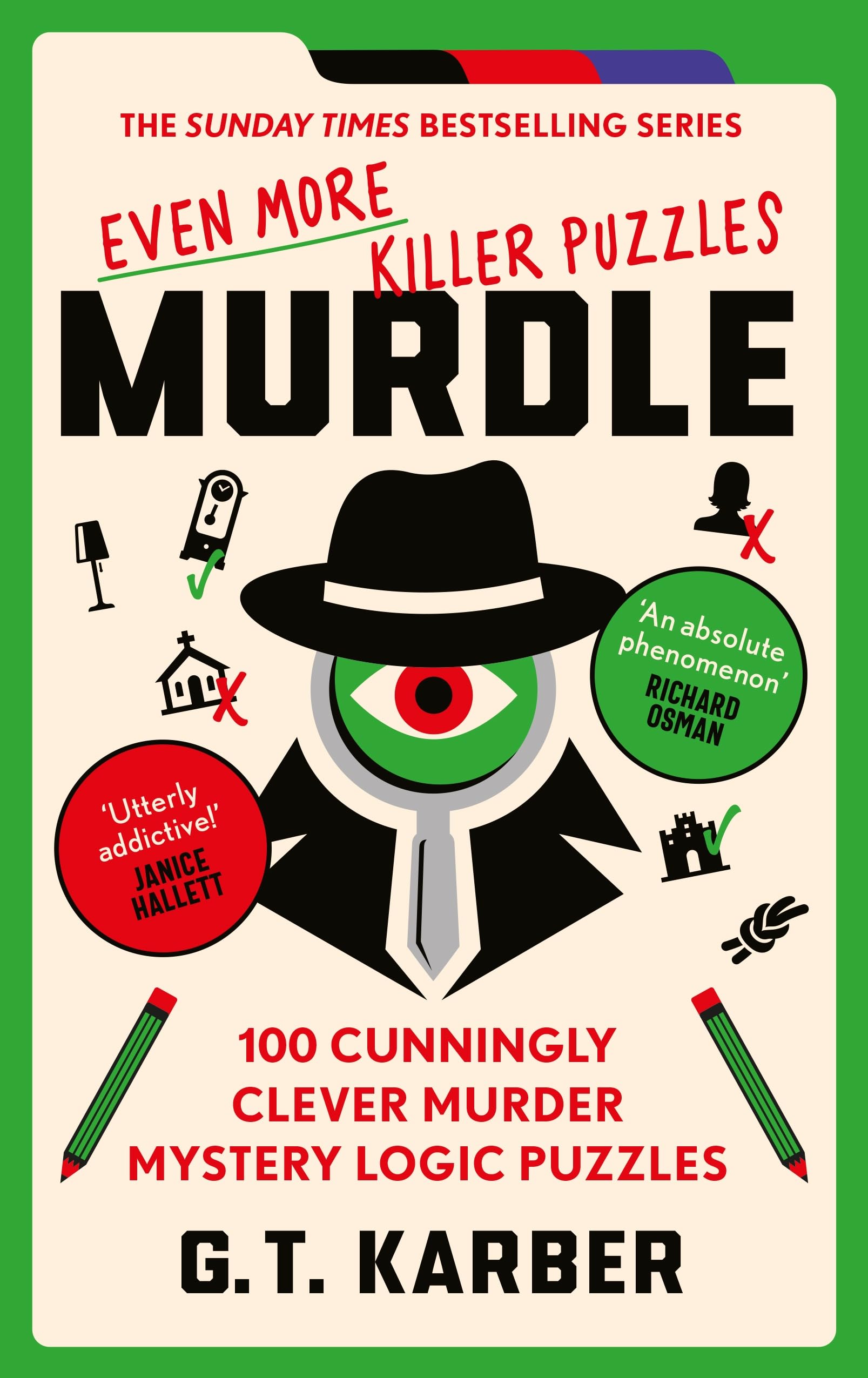 Front cover of the book 'Murdle: Even More Killer Puzzles: THE SUNDAY TIMES BESTSELLING SERIES: 100 Cunningly Clever Murder Mystery Logic Puzzles' by G.T Karber.