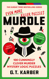 Front cover of the book 'Murdle: Even More Killer Puzzles: THE SUNDAY TIMES BESTSELLING SERIES: 100 Cunningly Clever Murder Mystery Logic Puzzles' by G.T Karber.