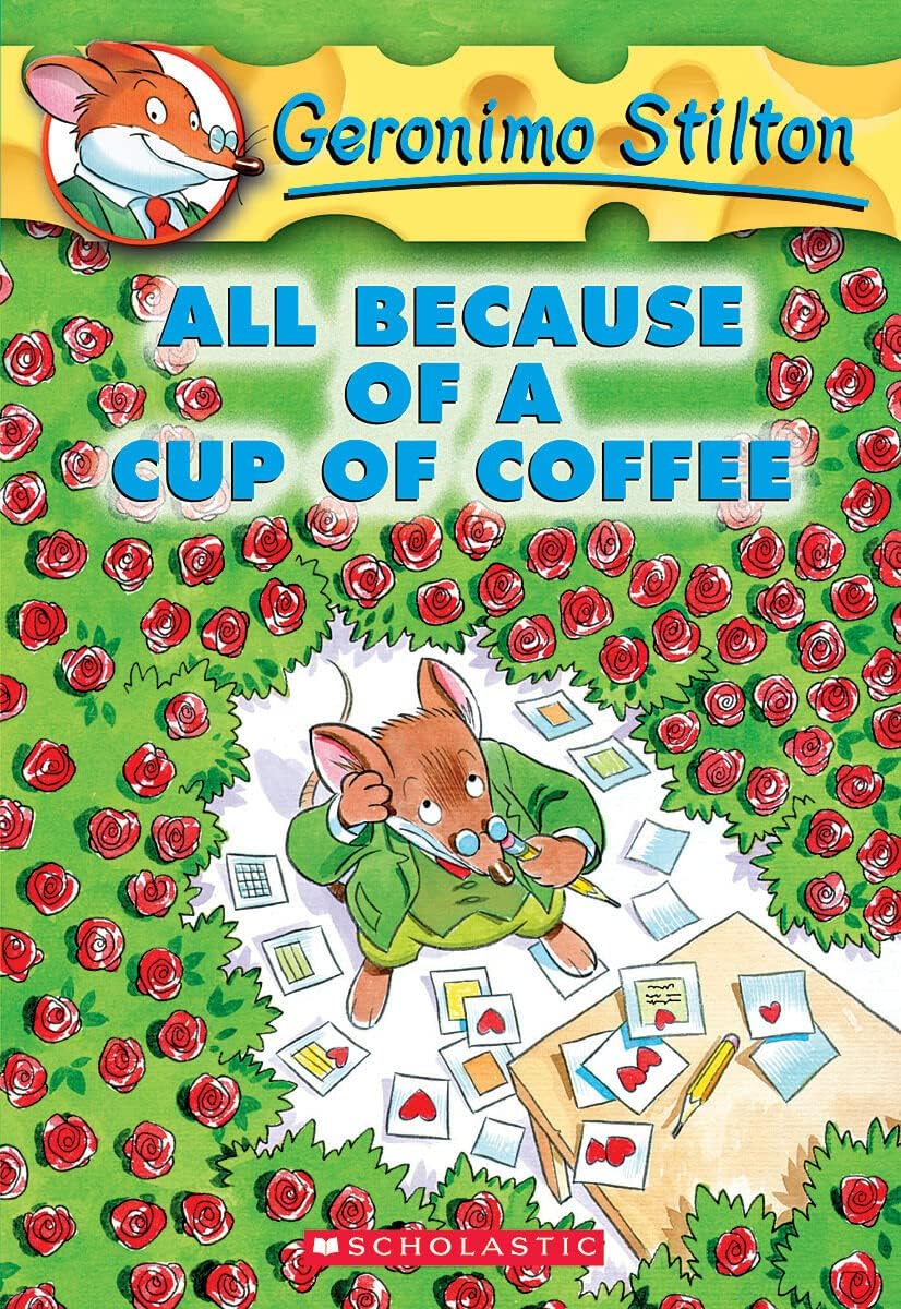 Front cover of the book 'All Because of a Cup of Coffee (Geronimo Stilton, No. 10)' by Stilton Geronimo.
