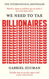 Front cover of the book 'We Need to Tax Billionaires: "The most important economist in the world today"' by Gabriel Zucman.