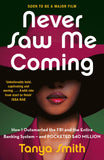 Front cover of the book 'Quercus Never Saw Me Coming How I Outsmarted the FBI and the Entire Banking Systemand Pocketed 40 Million.' by Tanya Smith.