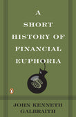 Front cover of the book 'A Short History of Financial Euphoria' by Galbraith, John Kenneth.
