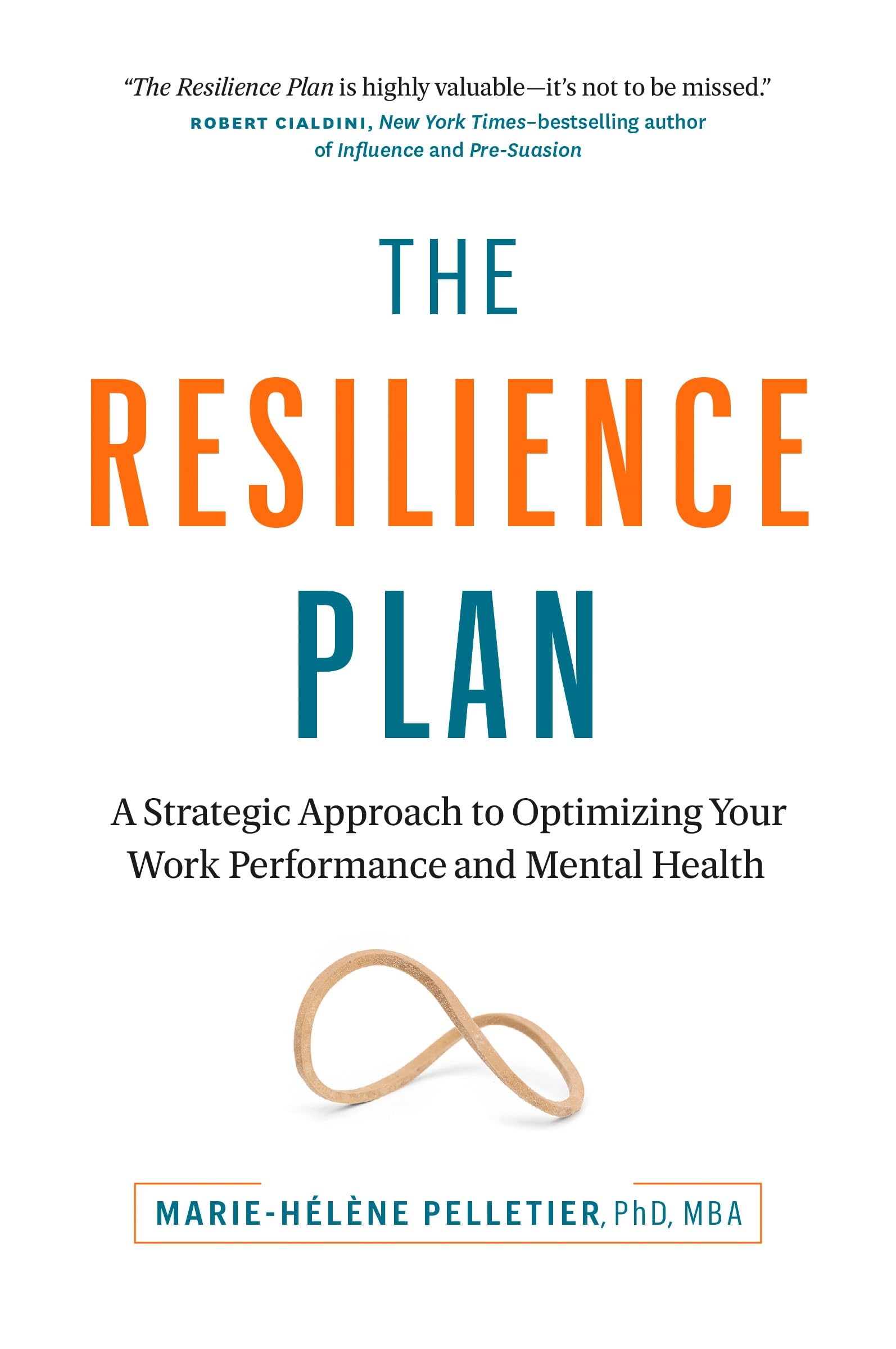 Front cover of the book 'The Resilience Plan: A Strategic Approach to Optimizing Your Work Performance and Mental Health' by Marie-Hélène Pelletier.