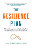 Front cover of the book 'The Resilience Plan: A Strategic Approach to Optimizing Your Work Performance and Mental Health' by Marie-Hélène Pelletier.