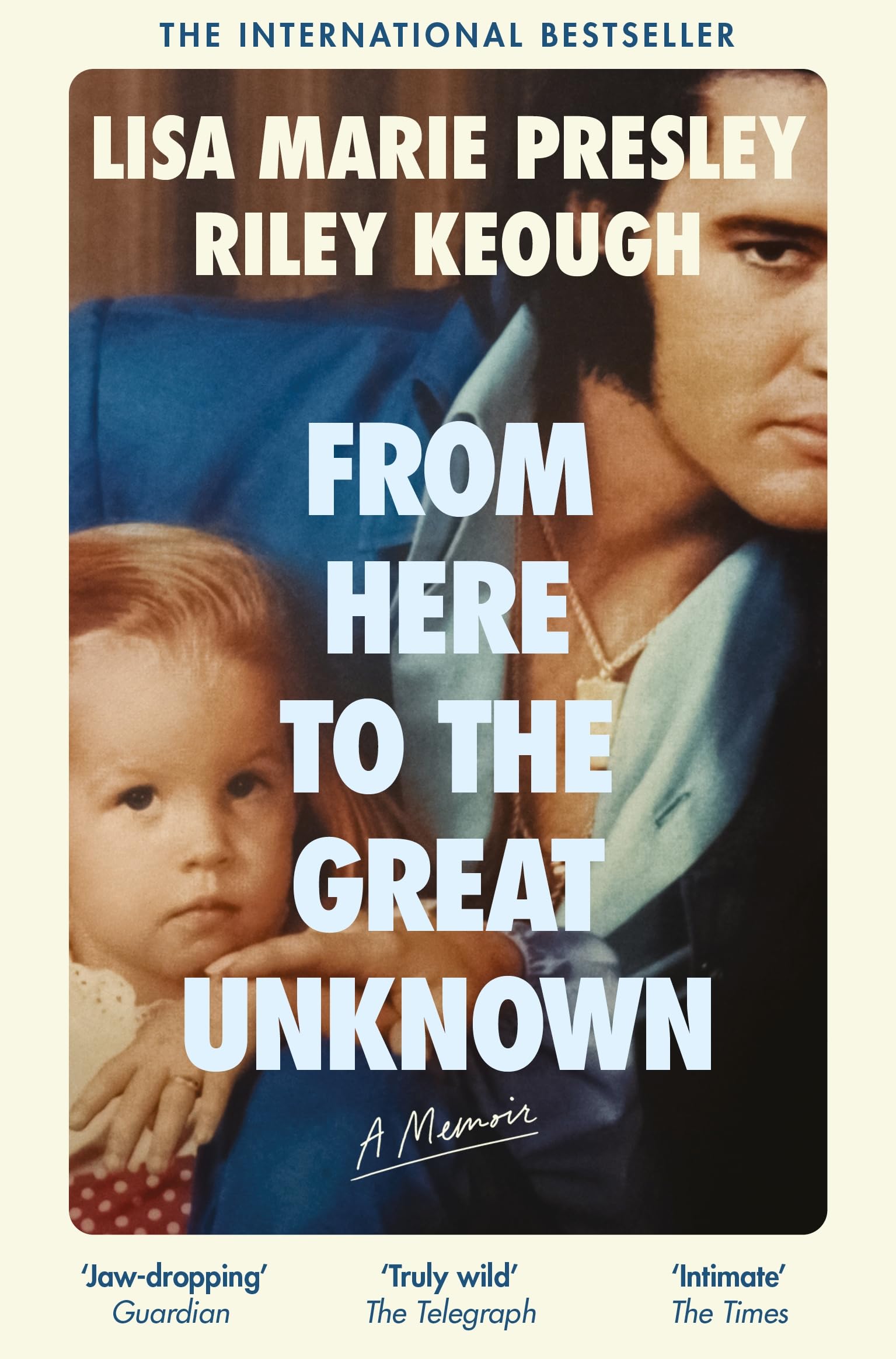 Front cover of the book 'From Here to the Great Unknown: A Memoir' by Lisa Marie Presley and Riley Keough.