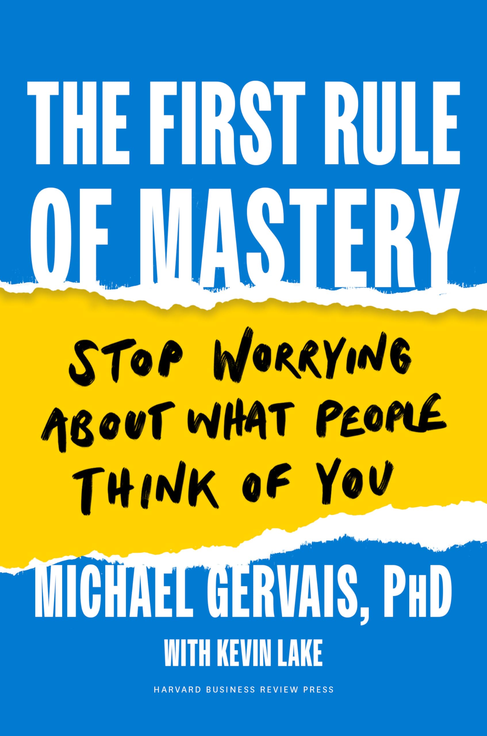 Front cover of the book 'The First Rule of Mastery: Stop Worrying about What People Think of You' by Gervais, Michael.