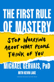 Front cover of the book 'The First Rule of Mastery: Stop Worrying about What People Think of You' by Gervais, Michael.