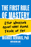 Front cover of the book 'The First Rule of Mastery: Stop Worrying about What People Think of You' by Gervais, Michael.